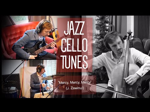 Mercy, Mercy, Mercy: JAZZ CELLO TUNES