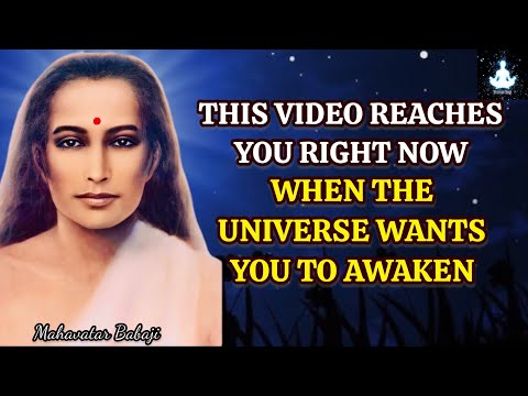 This Video Reaches You Right Now When The Universe Wants You To Awaken – Babaji's Message