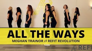 &quot;All The Ways&quot; || Meghan Trainor || Cardio Dance || REFIT® Revolution