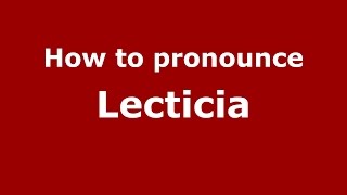 How to pronounce Lecticia