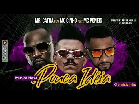 Mc Cinho , Mc Poneis Feat Mr. Catra - Pouca Idéia