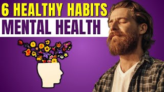 6 Healthy Habits to Improve Your Mental Health and Wellbeing