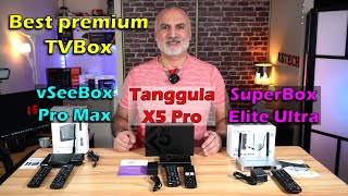 Best premium Android TV Box SuperBox Elite Ultra vs Tanggula X5 Pro vs vSeeBox Pro Max