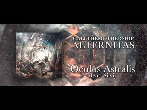 CALL THE MOTHERSHIP (feat. Silvi // Lights & Fuses) - Oculus Astralis (AETERNITAS EP)