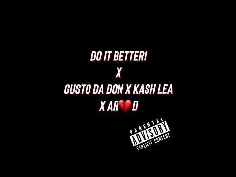 Gusto Da Don x Kash Lea x ARod “Do It Better”