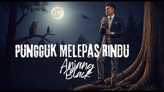 Download lagu AnjangBlack & Adafis - Pungguk Melepas Rindu  (Lirik) mp3