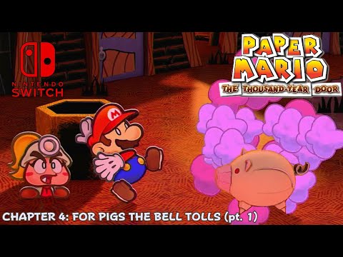 Paper Mario: The Thousand-Year Door Remake - Ch. 4 - For Pigs the Bell Tolls (pt. 1)