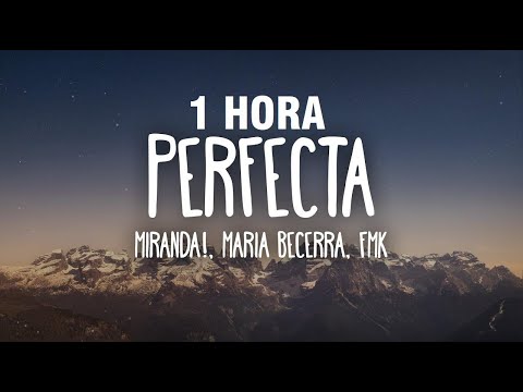 [1 HORA] Miranda!, Maria Becerra, FMK - Perfecta (Letra/Lyrics)