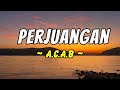 A C A B Perjuangan Lirik