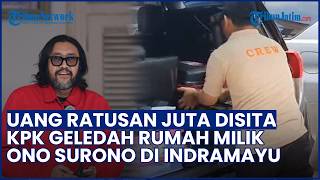 Bawa 2 Koper! KPK Geledah Rumah Ono Surono di Indramayu, Uang Ratusan Juta Disita