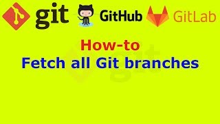 How to fetch all Git branches