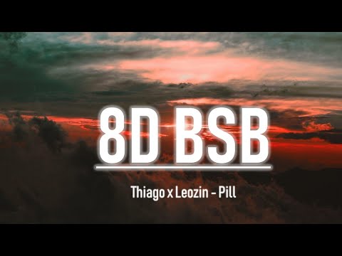 🥂1. Thiago x Leozin - Pill | 8D AUDIO
