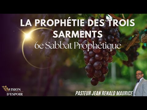 La Prophétie des Trois Sarments | Pasteur Jean Rénald Maurice | Sabbat 4 MAI 2024 | VISION D'ESPOIR