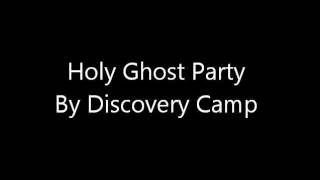 Holy Ghost Party lyrics by Discovery Camp
