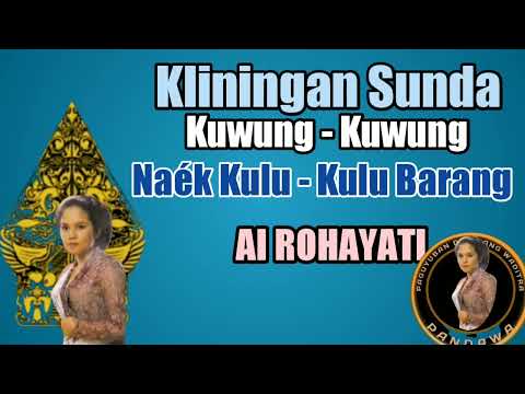 Kliningan Sunda Kuwung-Kuwung Naék Kulu-Kulu Barang - Ai Rohayati