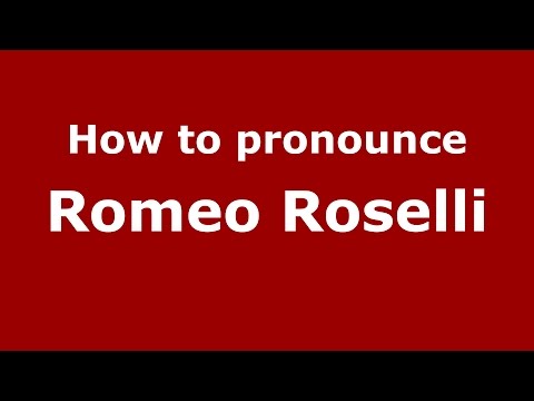 How to pronounce Romeo Roselli (Italian/Italy)  - PronounceNames.com