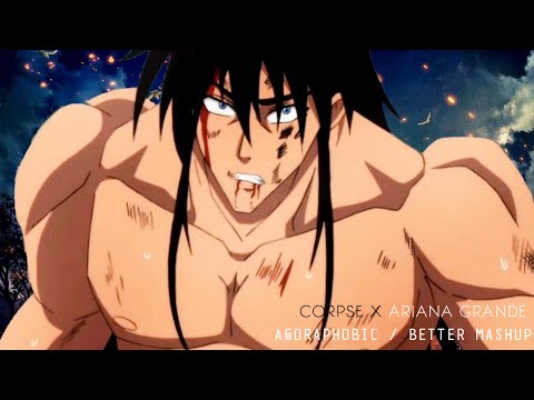 CORPSE x Ariana Grande - AGORAPHOBIC / BETTER MASHUP || NATION IN MOOD ||