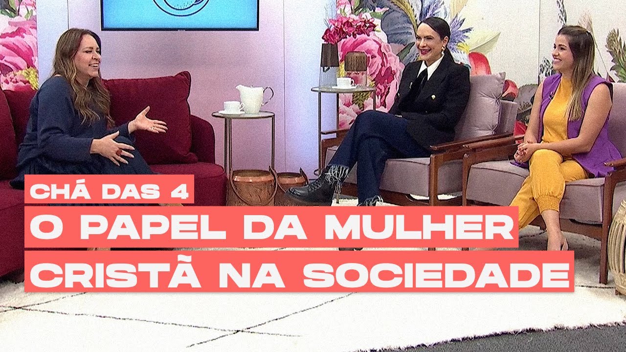 O papel da mulher cristã na sociedade | CHÁ DAS 4