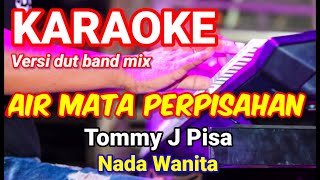 Download lagu AIR MATA PERPISAHAN - Tommy J Pisa | Karaoke dut band mix nada wanita | Lirik mp3