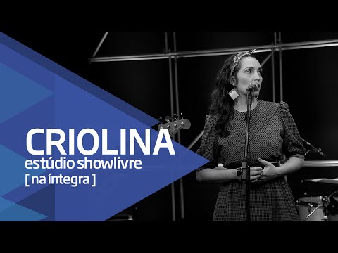 Criolina no Estúdio Showlivre - Apresentação na íntegra