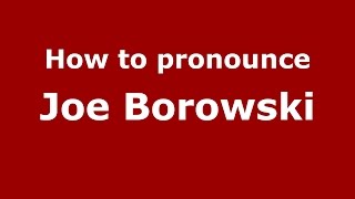 How to pronounce Joe Borowski