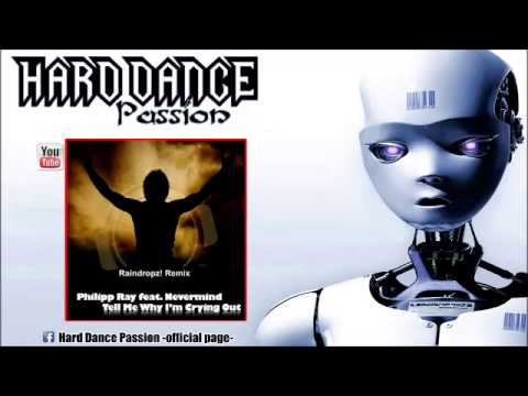 Philipp Ray feat Nevermind - Tell me why, I'm crying out (Raindropz! Remix Edit)