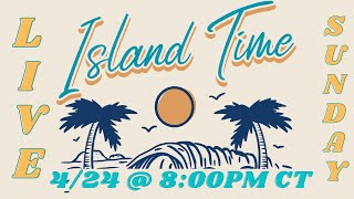ISLAND TIME CRUISE SHOW LIVE - 4/24/2022 @ 8:00PM CT