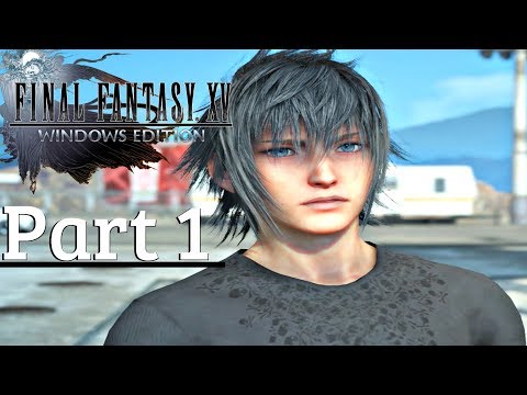 FINAL FANTASY XV Windows Edition - Gameplay Walkthrough Part 1 - Introduction CHAPTER 1 (PC 2K HD)