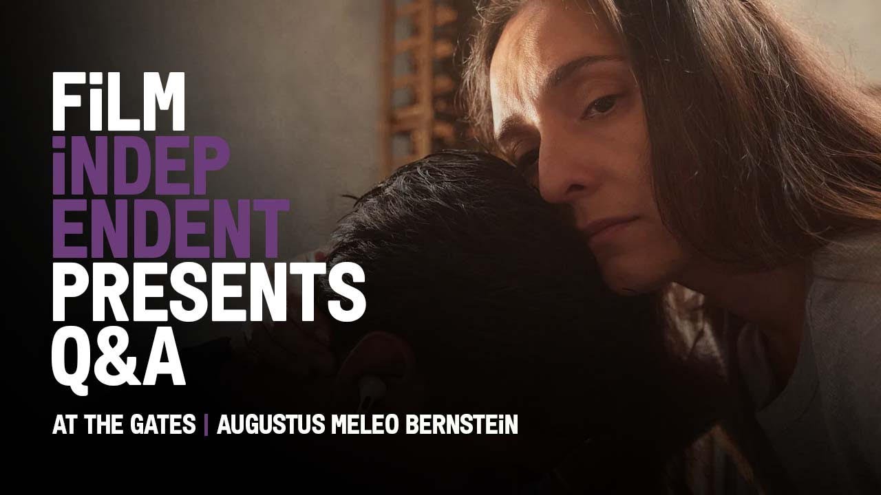 AT THE GATES | Director Augustus Meleo Bernstein - Q&A | Film Independent