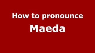 How to pronounce Maeda