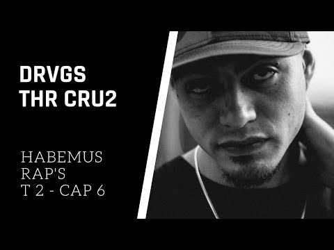 Habemus Rap's - T2 - Cap 6 - DRVGS [THR CRU2]
