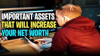 Important Assets That Will Increase Your Net Worth In 2022