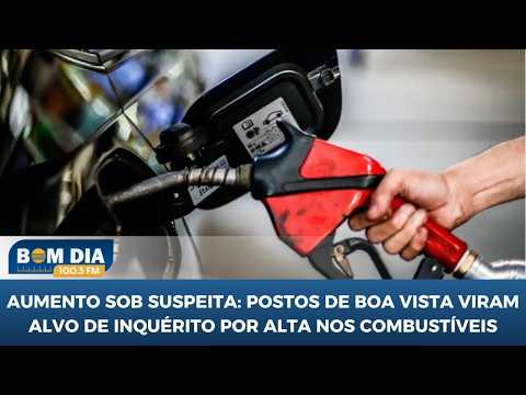 Aumento sob suspeita: Postos de Boa Vista viram alvo de inquérito por alta nos combustíveis