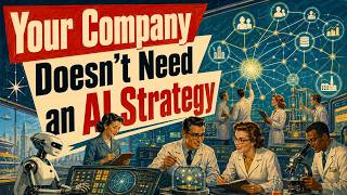 Your Company Doesn't Need an AI Strategy