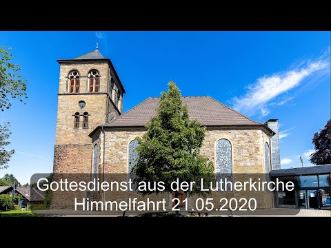 21.05.2020 Himmelfahrt Gottesdienst aus der Lutherkirche Wuppertal-Ronsdorf