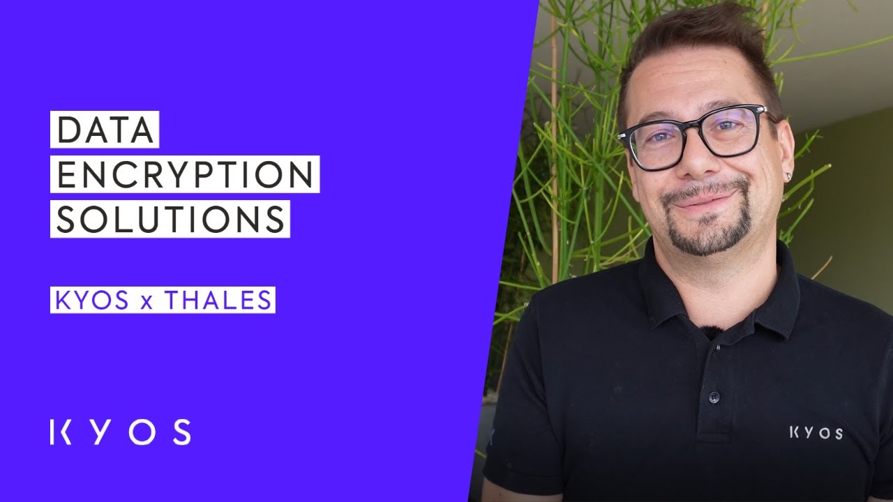 Kyos x Thales: DATA ENCRYPTION SOLUTIONS