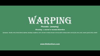 warping: Pronounce warping with Phonetic, Synonyms and Examples