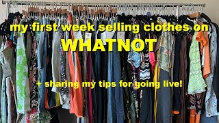 my first week selling clothes on whatnot + my tips for going live!