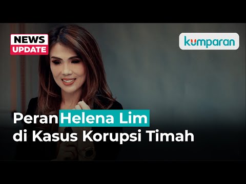 Kejagung Beberkan Peran Helena Lim di Kasus Korupsi Timah
