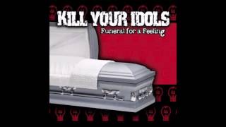 Kill Your Idols - Funeral For A Feeling (Full Album)