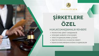 ŞİRKETLERE ÖZEL HUKUKİ DANIŞMANLIK REHBERİ