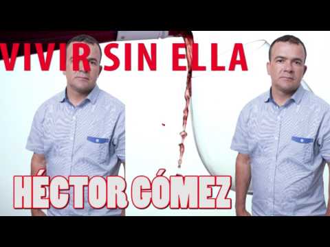 Vivir sin ella -  Hector Gómez