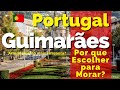 Why Choose Guimarães to live in Portugal?