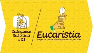 Eucaristia, Corpo de Cristo, Sagrada Comunhão | Catequese Ilustrada #01