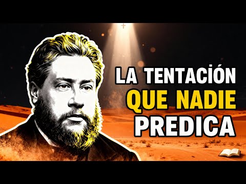 La TENTACIÓN Que NADIE Predica - Spurgeon Revela El Secreto De Jesús En El Desierto