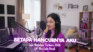 Download lagu Lagu Nostalgia Terbaru 2026 'BETAPA HANCURNYA AKU mp3