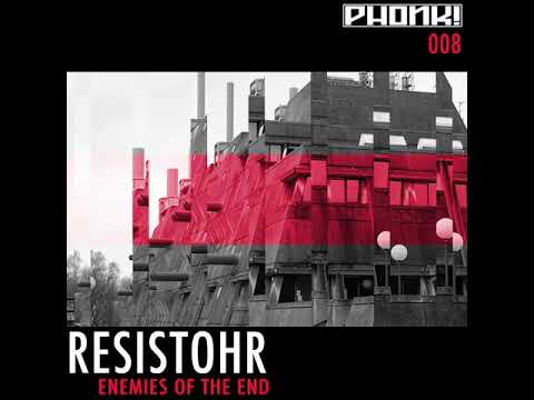 Resistohr - Enemies of the End (PHONK! Records)