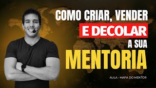 Mapa Do Mentor - Como criar, vender e decolar a SUA MENTORIA