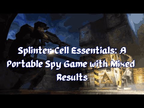 Splinter Cell Essentials - A Portable Spy Game with Mixed Results