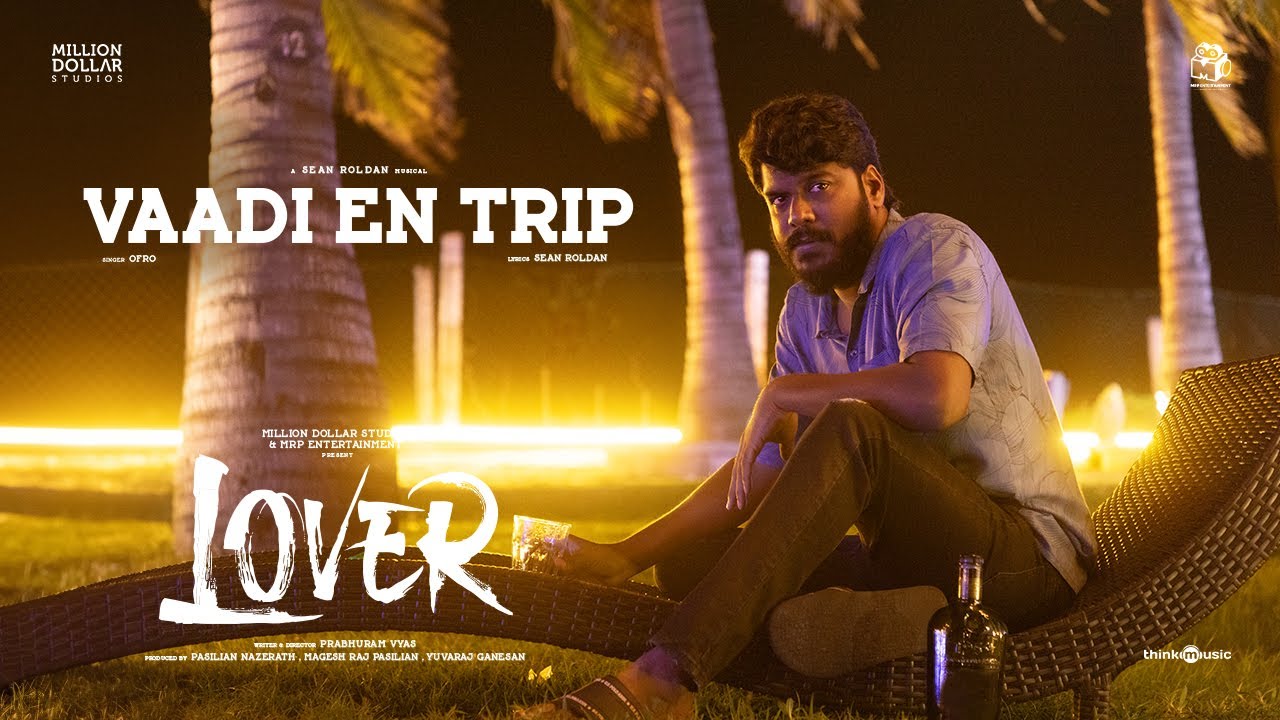 Vaadi En Trip Song Lyrics | Lover 2024 | ofRo